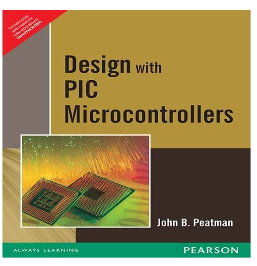 DESIGN WITH PIC MICROCONTROLLERS, 1ST EDN